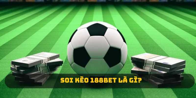 Soi kèo 188BET là gì?